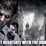 Zombie Apocolypse | DO NOT NEGOTIATE WITH THE UNDEAD! | image tagged in zombie apocolypse | made w/ Imgflip meme maker