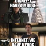 I Have An Army | DISNEY: I HAVE A MOUSE. INTERNET: WE HAVE A FROG. | image tagged in i have an army | made w/ Imgflip meme maker