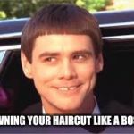 Jim Carrey | OWNING YOUR HAIRCUT LIKE A BOSS | image tagged in jim carrey | made w/ Imgflip meme maker