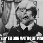 Elephant Man | CHRISSY TEIGAN WITHOUT MAKEUP. | image tagged in elephant man | made w/ Imgflip meme maker