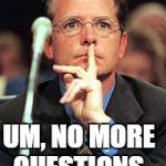 MJ | UM, NO MORE QUESTIONS. | image tagged in mj | made w/ Imgflip meme maker