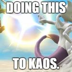 Skylanders Week Day 3. | DOING THIS; TO KAOS. | image tagged in smash bros mewtwo | made w/ Imgflip meme maker