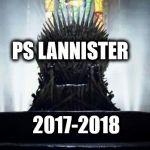 Iron Throne | PS LANNISTER; 2017-2018 | image tagged in iron throne | made w/ Imgflip meme maker