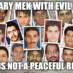 9-11 hijackers | ORDINARY MEN WITH EVIL INTENT; ISLAM IS NOT A PEACEFUL RELIGION | image tagged in 9-11 hijackers | made w/ Imgflip meme maker