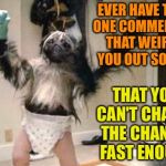 Puppy monkey baby | EVER HAVE THAT ONE COMMERCIAL THAT WEIRDS YOU OUT SO BAD; THAT YOU CAN'T CHANGE THE CHANNEL FAST ENOUGH | image tagged in puppy monkey baby | made w/ Imgflip meme maker