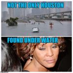 The Big Gulp | NOT THE ONLY HOUSTON; FOUND UNDER WATER | image tagged in houston | made w/ Imgflip meme maker