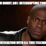 Kevin Hart The Hell Meme Generator - Imgflip