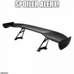 Spoiler | SPOILER ALERT! | image tagged in spoiler | made w/ Imgflip meme maker