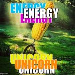 The power of the U | ENERGY; ENERGY; ENERGY; UNICORN; UNICORN | image tagged in unicorn,energy,this is dumb,meme,funny | made w/ Imgflip meme maker