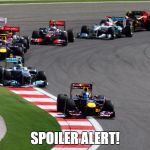 Formula 1 | SPOILER ALERT! | image tagged in formula 1 | made w/ Imgflip meme maker