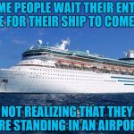 Cruise Ship Meme Generator - Imgflip