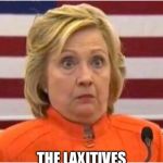 Hillary clinton dindu nuffin | THAT AWKWARD MOMENT WHEN; THE LAXITIVES KICK IN | image tagged in hillary clinton dindu nuffin | made w/ Imgflip meme maker