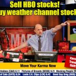 Just seemed funny because of all the crazy weather lately...ya know. Too soon? | Sell HBO stocks!      Buy weather channel stocks! | image tagged in stock guy,weather,hurricane harvey,hurricane irma | made w/ Imgflip meme maker