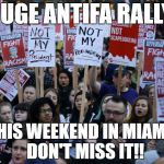 Here's one way to handle them | HUGE ANTIFA RALLY; THIS WEEKEND IN MIAMI!  DON'T MISS IT!! | image tagged in anti trump protest,antifa,morons | made w/ Imgflip meme maker