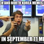 Buybuybuy | TIKI-TORCH AND NORTH KOREA MEMES ARE DONE; INVEST IN SEPTEMBER 11 MEMES!!! | image tagged in buybuybuy | made w/ Imgflip meme maker