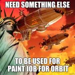 Red Alert 2 | NEED SOMETHING ELSE; TO BE USED FOR PAINT JOB FOR ORBIT | image tagged in red alert 2 | made w/ Imgflip meme maker