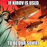 Red Alert 2 | IF KIROV IS USED; TO BE OUR SOVIET | image tagged in red alert 2 | made w/ Imgflip meme maker