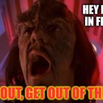 Capt Kruge Advice | HEY PEOPLE IN FLORIDA; GET OUT, GET OUT OF THERE! | image tagged in kruge,hurricane,irma,get out,star trek,klingon | made w/ Imgflip meme maker