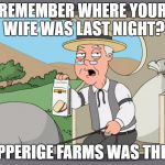 ( ͡° ͜ʖ ͡°) | REMEMBER WHERE YOUR WIFE WAS LAST NIGHT? PEPPERIGE FARMS WAS THERE | image tagged in pepperidge farms | made w/ Imgflip meme maker