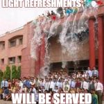 Graduation Party! | LIGHT REFRESHMENTS; WILL BE SERVED | image tagged in memes graduation,refreshments | made w/ Imgflip meme maker