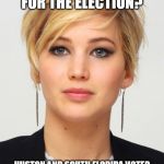 J-Laws an ass hat... | THE HURRICANES ARE NATURES PUNISHMENT FOR THE ELECTION? HUSTON AND SOUTH FLORIDA VOTED OVERWHELMINGLY DEMOCRAT...AND  WHO KNOWS WHAT THE MEXICANS DID. BUT J-LAW SAYS YOU HAD IT COMING. | image tagged in jennifer lawrence,politics,hurricane,sad,trump | made w/ Imgflip meme maker