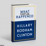 Hillary Clinton book of bull shit | DAFUK | image tagged in hillary clinton book of bull shit | made w/ Imgflip meme maker