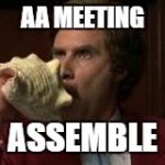 Anchorman Assemble | AA MEETING; ASSEMBLE | image tagged in anchorman assemble | made w/ Imgflip meme maker