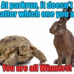 tortoise hare | At parkrun, it doesn't matter which one you are; You are all Winners! | image tagged in tortoise hare | made w/ Imgflip meme maker