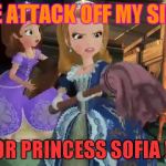 Princess Amber's Melee Attack  | MELEE ATTACK OFF MY SISTER ! FOR PRINCESS SOFIA !!! | image tagged in claws off my sister,memes | made w/ Imgflip meme maker