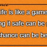 Monopoly Card | Life is like a game. Playing it safe can be good. A chance can be best. | image tagged in monopoly card | made w/ Imgflip meme maker