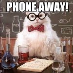 Dead Science Jokes | YOU! PUT YOUR PHONE AWAY! I HAVE AN ION YOU | image tagged in science cat good day | made w/ Imgflip meme maker