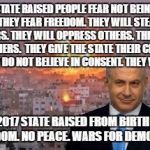 Bibi phosphorus | STATE RAISED PEOPLE FEAR NOT BEING RULED. THEY FEAR FREEDOM.
THEY WILL STEAL FROM OTHERS. THEY WILL OPPRESS OTHERS. THEY WILL KILL OTHERS. 
THEY GIVE THE STATE THEIR CHILDREN. THEY DO NOT BELIEVE IN CONSENT. THEY VOTE; STATISM 2017 STATE RAISED FROM BIRTH TO DEATH. NO FREEDOM. NO PEACE. WARS FOR DEMOCRACY | image tagged in bibi phosphorus | made w/ Imgflip meme maker