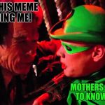 Two face, And Riddler | (SIGH) THIS MEME IS BORING ME! MOTHERS DON'T NEED TO KNOW KUNG FU! | image tagged in two face and riddler | made w/ Imgflip meme maker