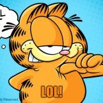 Approving  Garfield | LOL! | image tagged in approving  garfield | made w/ Imgflip meme maker