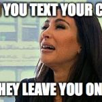 Kim kardashian crying | WHEN YOU TEXT YOUR CRUSH; AND THEY LEAVE YOU ON READ | image tagged in kim kardashian crying | made w/ Imgflip meme maker