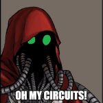 Surprised Tech Priest | OH MY CIRCUITS! | image tagged in tech priest | made w/ Imgflip meme maker