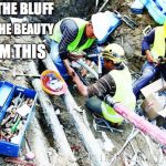 construction workers | SAVE THE BLUFF; SAVE THE BEAUTY; FROM THIS | image tagged in construction workers | made w/ Imgflip meme maker