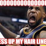 When your barber mess up your hair line | NOOOOOOOOOOOOOOOOO; THE MESS UP MY HAIR LINE AGIAN | image tagged in when your barber mess up your hair line | made w/ Imgflip meme maker