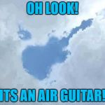 I found my air guitar! | OH LOOK! ITS AN AIR GUITAR! | image tagged in i found my air guitar | made w/ Imgflip meme maker