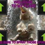 A WARM WELCOMING | WELCOME TO MY PLACE; MAKE SURE TO SPRAY THOSE UPVOTES | image tagged in upvote elephant,uparrowmemes | made w/ Imgflip meme maker