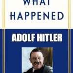 If historical figures would have written a book like Hillary's | ADOLF HITLER | image tagged in what happened blank,hitler,hillary | made w/ Imgflip meme maker