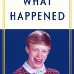 What happened, a Abby_Normal book template | A BIOGRAPHY BY ABBY_NORMAL; THE REAL REASON BEHIND HIS BAD LUCK | image tagged in what happened blank,abby_normal,memes,bad luck brian,books,biography | made w/ Imgflip meme maker