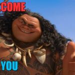 Moana  | YOUR WELCOME; AND; THANK YOU | image tagged in moana | made w/ Imgflip meme maker