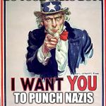 Uncle Sam | DO YOUR CIVIC DUTY; TO PUNCH NAZIS | image tagged in uncle sam | made w/ Imgflip meme maker