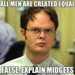 and giants  | ALL MEN ARE CREATED EQUAL; FALSE. EXPLAIN MIDGETS | image tagged in false,memes,deth_by_dodo,funny,dank memes | made w/ Imgflip meme maker
