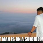 rocketman | ROCKET MAN IS ON A SUICIDE MISSION | image tagged in rocketman | made w/ Imgflip meme maker