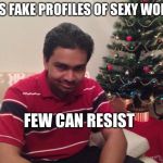 Let The Buyer Beware | USES FAKE PROFILES OF SEXY WOMAN; FEW CAN RESIST | image tagged in sexual christmas indian,gay,tranny,pervert,shitpost,shit | made w/ Imgflip meme maker