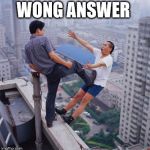 flying chinese | WONG ANSWER | image tagged in flying chinese | made w/ Imgflip meme maker