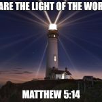 Lighthouse  | YE ARE THE LIGHT OF THE WORLD. MATTHEW 5:14 | image tagged in lighthouse | made w/ Imgflip meme maker