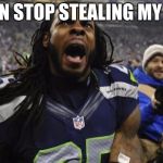 http://www.rantsports.com/nfl/2014/01/19/seattle-seahawks-richar | HEY CAN STOP STEALING MY CANDY | image tagged in http//wwwrantsportscom/nfl/2014/01/19/seattle-seahawks-richar | made w/ Imgflip meme maker